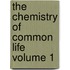 The Chemistry of Common Life Volume 1