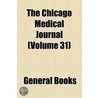 The Chicago Medical Journal Volume 31 door Unknown Author