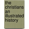 The Christians an Illustrated History door Tim Dowley