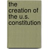 The Creation Of The U.S. Constitution by Blake A. Hoena