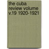 The Cuba Review Volume V.19 1920-1921 door Munson Steamship Line