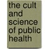 The Cult and Science of Public Health