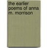 The Earlier Poems of Anna M. Morrison door Anna M. Morrison Reed