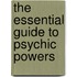 The Essential Guide To Psychic Powers