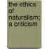 The Ethics Of Naturalism; A Criticism