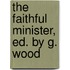 The Faithful Minister, Ed. by G. Wood