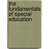 The Fundamentals Of Special Education by James E. Ysseldyke