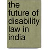 The Future of Disability Law in India door Jayna Kothari