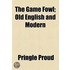 The Game Fowl; Old English And Modern