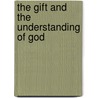 The Gift and the Understanding of God door Taekyun Ahn