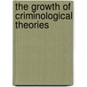 The Growth of Criminological Theories by Heidt Jonathon