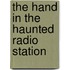 The Hand In The Haunted Radio Station