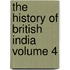 The History of British India Volume 4