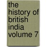 The History of British India Volume 7 door James Mill