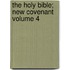 The Holy Bible; New Covenant Volume 4