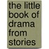 The Little Book Of Drama From Stories