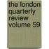 The London Quarterly Review Volume 59