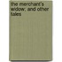 The Merchant's Widow; And Other Tales