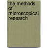 The Methods of Microscopical Research door Arthur C. Cole