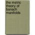 The Metric Theory of Banach Manifolds