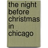 The Night Before Christmas in Chicago door Shauna Mooney Kawasaki