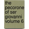The Pecorone of Ser Giovanni Volume 6 door Giovanni Fiorentino