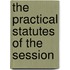 The Practical Statutes of the Session