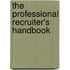 The Professional Recruiter's Handbook