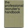 The Professional Recruiter's Handbook door Jane Newell-Brown