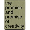 The Promise and Premise of Creativity door Eugene Eoyang
