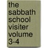 The Sabbath School Visiter Volume 3-4