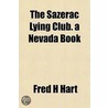The Sazerac Lying Club. a Nevada Book door Fred H. Hart