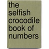 The Selfish Crocodile Book of Numbers door Michael Terry