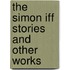 The Simon Iff Stories and Other Works