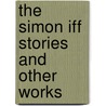 The Simon Iff Stories and Other Works by Aleister Crowley