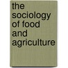 The Sociology of Food and Agriculture door Michael Carolan