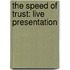 The Speed Of Trust: Live Presentation