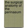 The Surgical Anatomy Of The Perinaeum door Thomas Morton