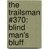 The Trailsman #370: Blind Man's Bluff
