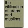 The Vilification of Arabs and Muslims door Elizabeth White