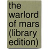 The Warlord of Mars (Library Edition) by Edgar Rice Burroughs
