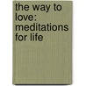 The Way to Love: Meditations for Life by Anthony De Mello