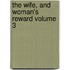 The Wife, and Woman's Reward Volume 3