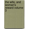 The Wife, and Woman's Reward Volume 3 door Caroline Sheridan Norton