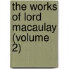 The Works Of Lord Macaulay (Volume 2) door Thomas Babington Macaulay Macaulay