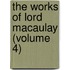 The Works Of Lord Macaulay (Volume 4)