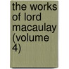 The Works Of Lord Macaulay (Volume 4) door Thomas Babington Macaulay Macaulay
