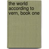The World According to Vern, Book One by Vernon/V. Lee/L. Finney/F