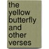 The Yellow Butterfly and Other Verses
