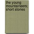 The Young Mountaineers; Short Stories